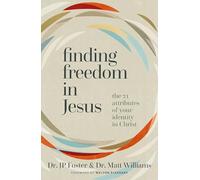 Finding Freedom in Jesus | Softcover: The 21 Attributes of Your Identity in Christ