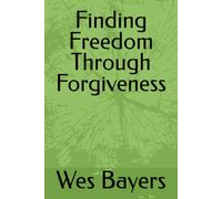 Finding Freedom Through Forgiveness