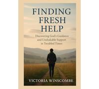Finding Fresh Help: Discovering God’s Guidance and Unshakable Support in Troubled Times