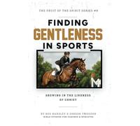 Finding Gentleness in Sports: Growing In The Likeness Of Christ
