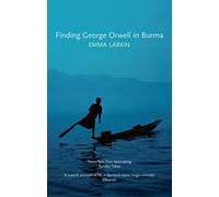 Finding George Orwell in Burma [Idioma Inglés]