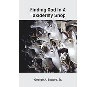 Finding God In A Taxidermy Shop