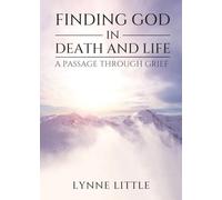 Finding God in Death and Life: A Passage Through Grief