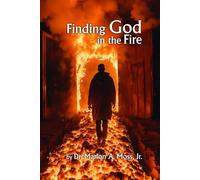 Finding God in the Fire