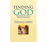 [ FINDING GOD: PRAYING THE PSALMS IN TIMES OF DEPRESSION ] Lewis, Thomas (AUTHOR ) Sep-01-2000 Paperback
