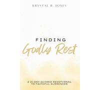 Finding Godly Rest: A 21-Day Guided Devotional to Faithful Surrender