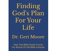 Finding God's Plan For Your Life: Year Two Bible Study Course For Words Of Life Bible Institute
