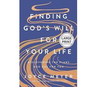 Finding God's Will for Your Life: Discovering the Plans God Has for You