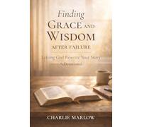 Finding Grace and Wisdom After Failure: Letting God Rewrite Your Story, A Devotional