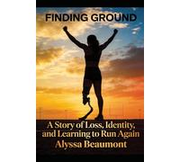 Finding Ground: Love, Loss, and Learning to Stand Again