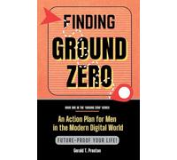 Finding Ground Zero: Resetting Identity, Direction and Purpose for Men Over 40: 1