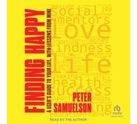 Finding Happy: A User's Guide to Your Life, With Lessons from Mine