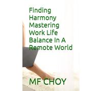 Finding Harmony Mastering Work Life Balance In A Remote World (Engineering Spiritual Edu)