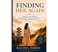 Finding Her Again: A 12-W uided Healing Journey to Reclaim Your Worth, Rebuild Confidence, and Rediscover Yourself After Divorce