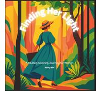 Finding her light: A Healing Coloring Journey for Women