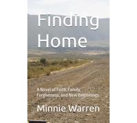 Finding Home: A Novel of Faith, Family, Forgiveness, and New Beginnings