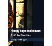 Finding Hope Behind Bars: A 100 day Devotional