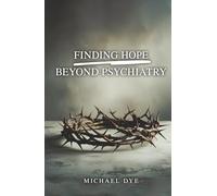 Finding Hope Beyond Psychiatry