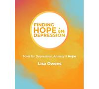 Finding Hope in Depression: Tools for Depression, Anxiety & Hope