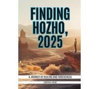 Finding Hozho, 2025: A Journey of Healing and Forgiveness