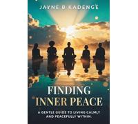 Finding Inner Peace: A Gentle Guide to Healing, Stillness, and the Quiet Strength Within