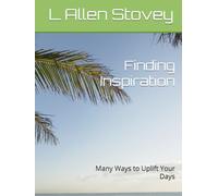 Finding Inspiration: Many Ways to Uplift Your Days