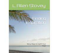 Finding Inspiration: Many Ways to Uplift Your Days