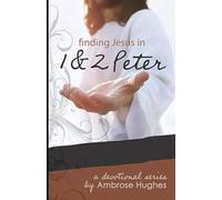 Finding Jesus in 1 and 2 Peter (Finding Jesus in the New Testament)