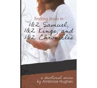 Finding Jesus in 1 Samuel Through 2 Chronicles (Finding Jesus in the Old Testament)