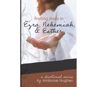 Finding Jesus in Ezra to Esther (Finding Jesus in the Old Testament)