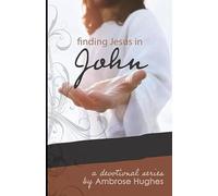 Finding Jesus in John (Finding Jesus in the New Testament)