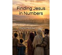 Finding Jesus In Numbers: 4 (Finding Jesus in the Old Testament)