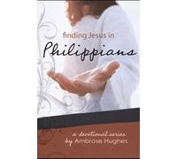 Finding Jesus in Philippians (Finding Jesus in the New Testament)