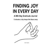 Finding Joy In Every Day: A 365- Day Gratitude Journal: 5 Minutes a Day keeps the Blues Away