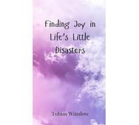 Finding Joy in Life's Little Disasters