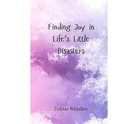 Finding Joy in Life's Little Disasters