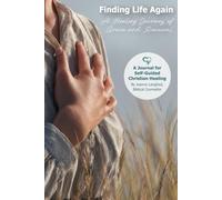 Finding Life Again: A Healing Journey of Grace and Renewal
