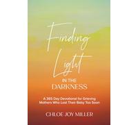 Finding Light in the Darkness: A 365 Day Devotional for Grieving Mothers Who Lost Their Baby Too Soon