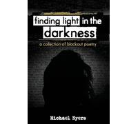 Finding Light in the Darkness: a collection of blackout poetry