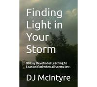 Finding Light in Your Storm: 90 Day Devotional Learning to Lean on God when all seems lost.