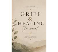 Finding Light Through Loss: A Guided Grief & Healing Journal: Daily Prompts and Reflections to Help You Process Loss, Honor Your Emotions, and Gently Rebuild After the Death of a Loved One