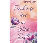 Finding Love in Blue River: Ein Forbidden Love Liebesroman