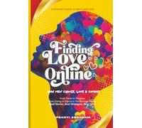 Finding Love Online: A Woman’s Guide to What Men Need: How Men Choose, Love & Commit