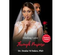 Finding Love Through Purpose: Workbook Included (ABUNDANCE MINDSET SERIES)