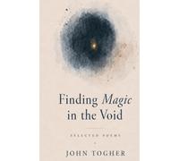 Finding Magic in the Void: Poems About Love, Grief, Family and Modern Life