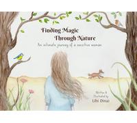Finding Magic Through Nature: An intimate journey of a sensitive woman