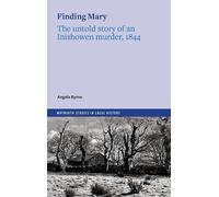 Finding Mary: The untold story of an Inishowen murder, 1844