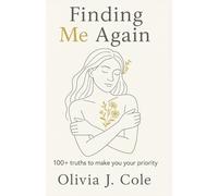 FINDING ME AGAIN: 100+ truths to make you your priority again