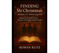Finding Mr Christmas Season 2 TV Series Review: Behind the Twinkle: Drama, Emotion, and Holiday Magic Revealed (Finding Mr. Christmas - A Journey Through Love, Hope, and Holiday Miracles)