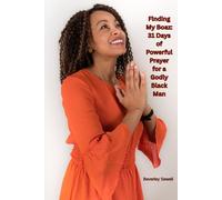 Finding My Boaz: 31 Days Of Powerful Prayer For A Godly Black Man